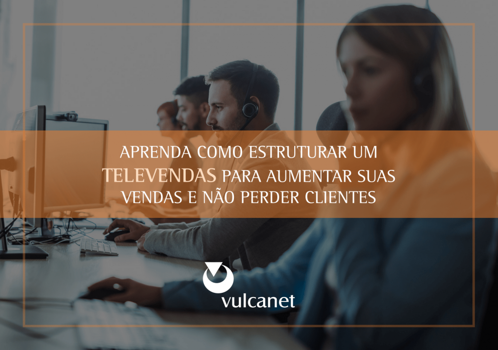 Aprenda como estruturar um Televendas para aumentar suas vendas e não perder clientes